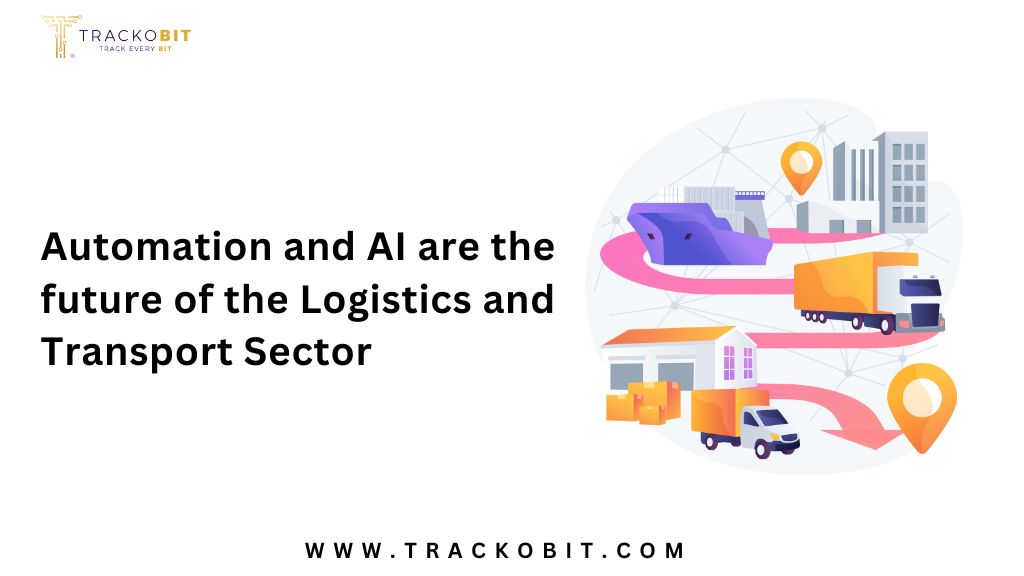 Automation and AI are the future of the Logistics and Transport Sector