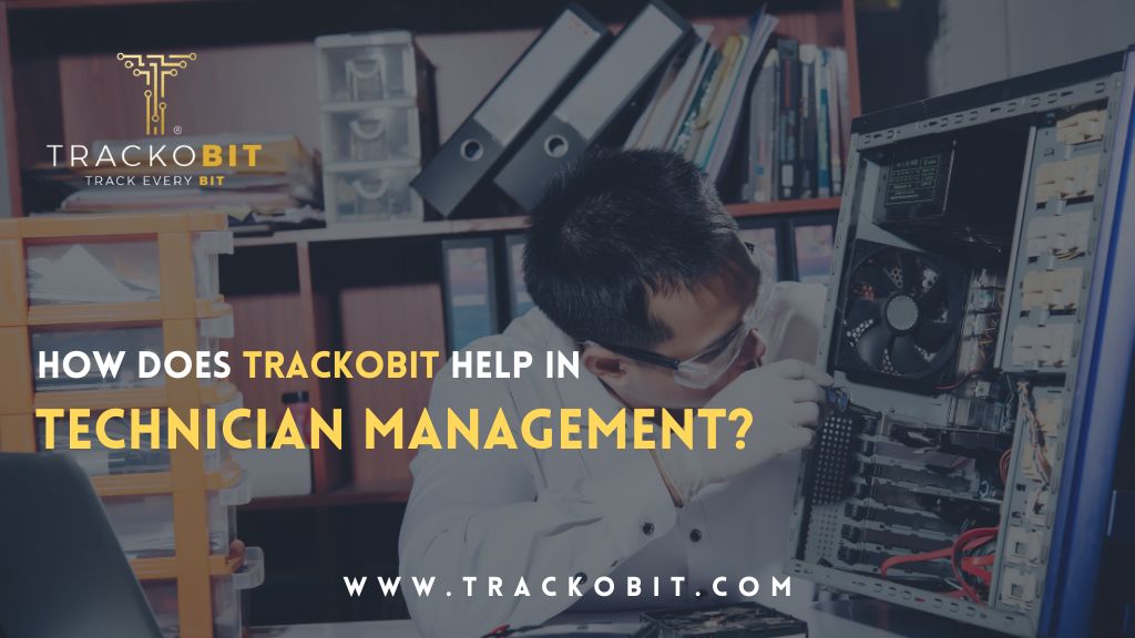 How Does TrackoBit Help in Technician Management?